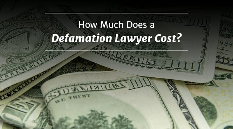 How Much Does A Defamation Lawyer Cost? The Cost To Sue For Internet ...